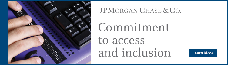 Learn more about JPMorgan Chase and Co.'s commitment to access and inclusion.
