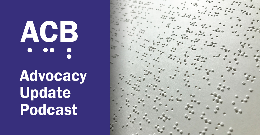 ACB Advocacy Update Podcast logo. Photo of braille document. 