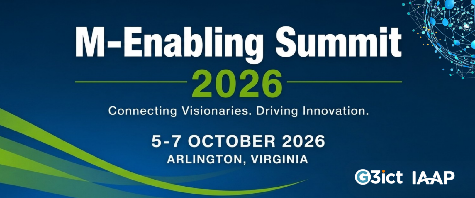 Button link for the M Enabling Summit 2026 page. The graphic has a dark blue background with green swirls and lighter blue globe with dots all around connected by lines to symbolize connected networks. The text reads "M-Enabling Summit 2026. Connecting Visionaries. Driving Innovation. 5-7 October 2026, Arlington, Virginia"
