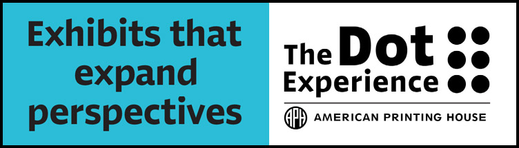 American Printing House ad - The Dot Experience - Exhibits that expand perspectives