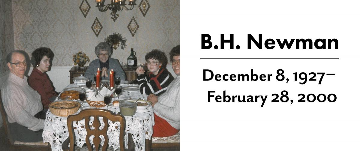 B.H. Newman, December 8, 1927 - February 28, 2000