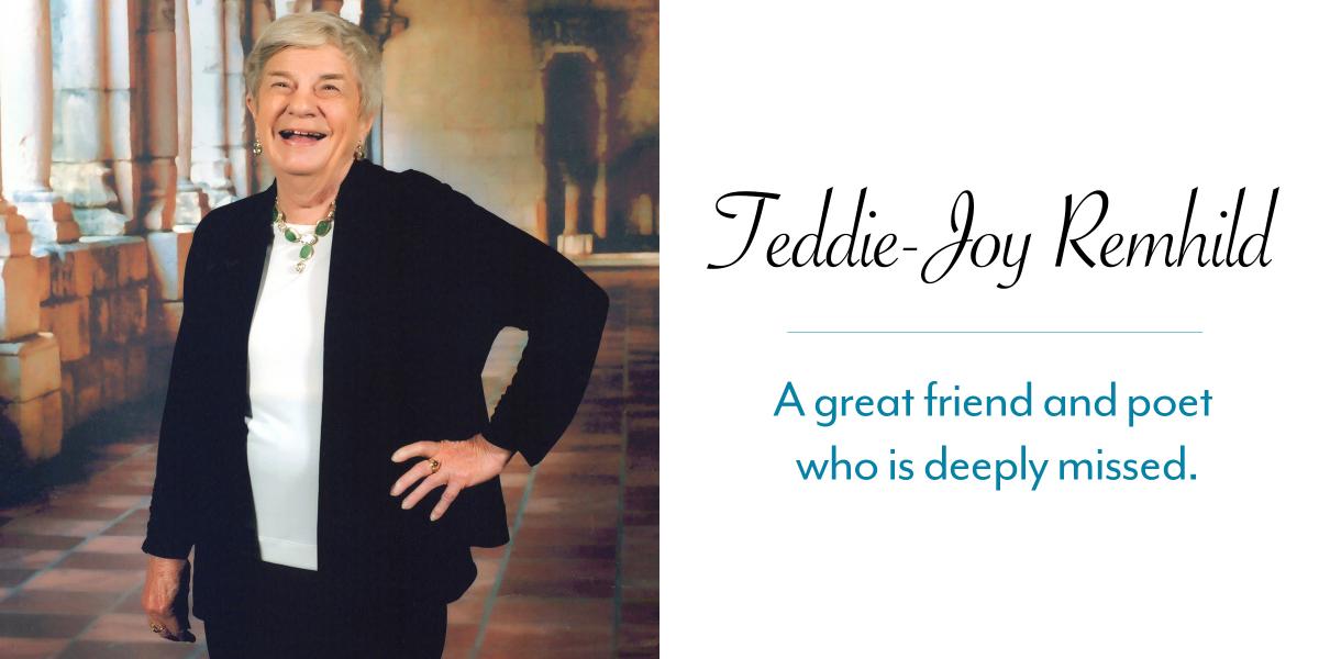 Teddie-Joy Remhild - A great friend and poet who is deeply missed.