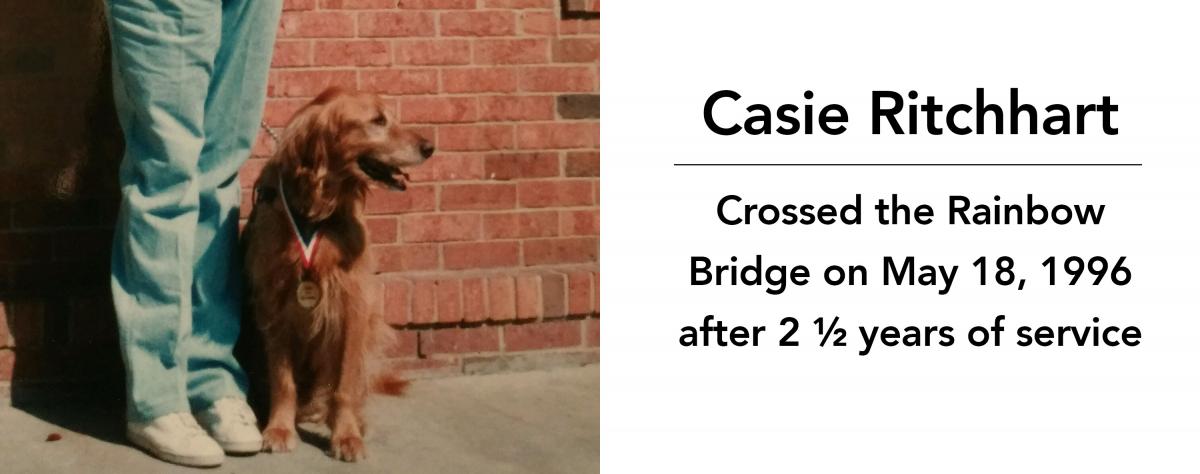 Casie Ritchhart crossed the rainbow bridge on May 18, 1996 after 2 1/2 years of service