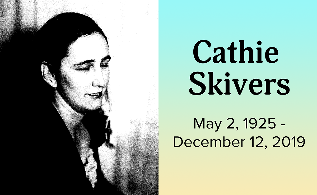 Cathie Skivers, May 2, 1925 – December 12, 2019